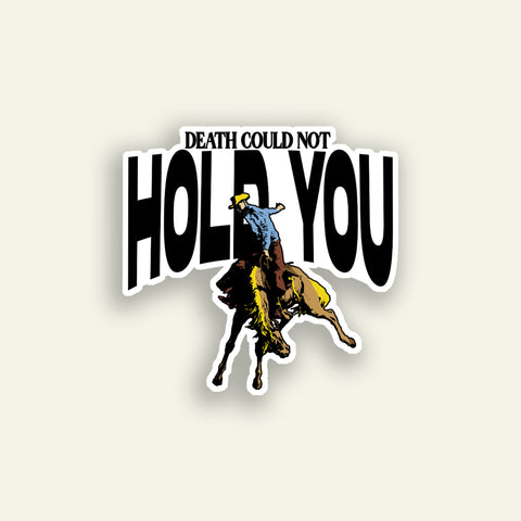 Death Could Not Hold You - Sticker